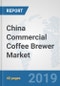 China Commercial Coffee Brewer Market: Prospects, Trends Analysis, Market Size and Forecasts up to 2025 - Product Thumbnail Image