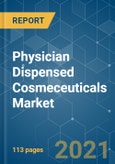 Physician Dispensed Cosmeceuticals Market - Growth, Trends, COVID-19 Impact, and Forecasts (2021 - 2026)- Product Image