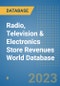 Radio, Television & Electronics Store Revenues World Database - Product Image