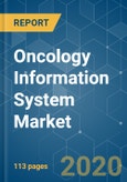Oncology Information System Market - Growth, Trends, and Forecasts (2020 - 2025)- Product Image