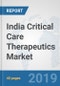 India Critical Care Therapeutics Market: Prospects, Trends Analysis, Market Size and Forecasts up to 2025 - Product Thumbnail Image