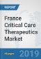 France Critical Care Therapeutics Market: Prospects, Trends Analysis, Market Size and Forecasts up to 2025 - Product Thumbnail Image