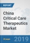 China Critical Care Therapeutics Market: Prospects, Trends Analysis, Market Size and Forecasts up to 2025 - Product Thumbnail Image