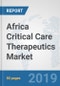 Africa Critical Care Therapeutics Market: Prospects, Trends Analysis, Market Size and Forecasts up to 2025 - Product Thumbnail Image