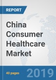 China Consumer Healthcare Market: Prospects, Trends Analysis, Market Size and Forecasts up to 2025- Product Image