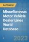 Miscellaneous Motor Vehicle Dealer Lines World Database - Product Image