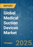 Global Medical Suction Devices - Market Share Analysis, Industry Trends & Statistics, Growth Forecasts (2025 - 2030)- Product Image