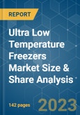 Ultra Low Temperature Freezers Market Size & Share Analysis - Growth Trends & Forecasts (2023 - 2028)- Product Image