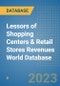 Lessors of Shopping Centers & Retail Stores Revenues World Database - Product Image