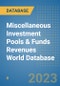 Miscellaneous Investment Pools & Funds Revenues World Database - Product Image