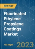 Fluorinated Ethylene Propylene (FEP) Coatings Market - Growth, Trends, COVID-19 Impact, and Forecasts (2023 - 2028)- Product Image