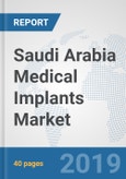 Saudi Arabia Medical Implants Market: Prospects, Trends Analysis, Market Size and Forecasts up to 2025- Product Image
