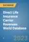 Direct Life Insurance Carrier Revenues World Database - Product Image