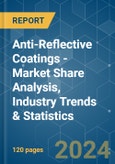 Anti-Reflective Coatings - Market Share Analysis, Industry Trends & Statistics, Growth Forecasts 2019 - 2029- Product Image