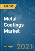 Metal Coatings Market - Growth, Trends, COVID-19 Impact, and Forecasts (2021 - 2026)- Product Image
