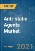 Anti-static Agents Market - Growth, Trends, COVID-19 Impact, and Forecasts (2021 - 2026)- Product Image