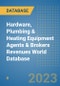 Hardware, Plumbing & Heating Equipment Agents & Brokers Revenues World Database - Product Image