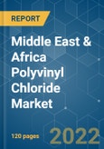 Middle East & Africa Polyvinyl Chloride (PVC) Market - Growth, Trends, COVID-19 Impact, and Forecasts (2022 - 2027)- Product Image