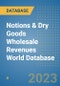 Notions & Dry Goods Wholesale Revenues World Database - Product Image