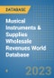 Musical Instruments & Supplies Wholesale Revenues World Database - Product Image