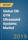 Global OB-GYN Ultrasound Systems Market 2019-2025- Product Image