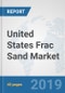 United States Frac Sand Market: Prospects, Trends Analysis, Market Size and Forecasts up to 2025 - Product Thumbnail Image