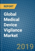 Global Medical Device Vigilance Market 2019-2025- Product Image