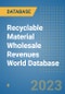 Recyclable Material Wholesale Revenues World Database - Product Image