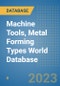 Machine Tools, Metal Forming Types World Database - Product Image