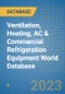 Ventilation, Heating, AC & Commercial Refrigeration Equipment World Database - Product Image