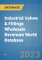 Industrial Valves & Fittings Wholesale Revenues World Database - Product Image