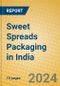 Sweet Spreads Packaging in India - Product Thumbnail Image