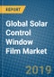 Global Solar Control Window Film Market 2019-2025 - Product Thumbnail Image