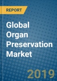 Global Organ Preservation Market 2019-2025- Product Image