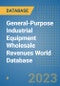 General-Purpose Industrial Equipment Wholesale Revenues World Database - Product Image