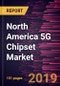 North America 5G Chipset Market to 2027 - Regional Analysis and Forecasts by Operation Frequency; Product; End-User - Product Thumbnail Image