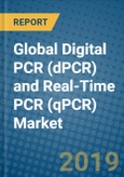 Global Digital PCR (dPCR) and Real-Time PCR (qPCR) Market 2019-2025- Product Image