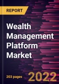Wealth Management Platform Market Forecast to 2028 - COVID-19 Impact and Global Analysis By Advisory Model, Business Function, Deployment Type, and End User- Product Image