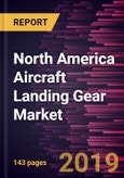 North America Aircraft Landing Gear Market to 2027 - Regional Analysis and Forecasts by Aircraft Type; Gear Arrangement; Type; End-User;- Product Image