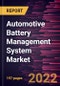 Automotive Battery Management System Market Forecast to 2028 - COVID-19 Impact and Global Analysis By Vehicle Type - Product Thumbnail Image