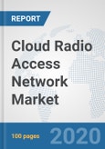 Cloud Radio Access Network (C-RAN) Market: Global Industry Analysis, Trends, Market Size, and Forecasts up to 2025- Product Image