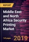 Middle East and North Africa Security Printing Market to 2027 - Regional Analysis and Forecasts by Printing Process, Application - Product Thumbnail Image