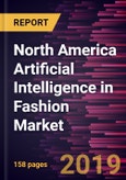 North America Artificial Intelligence in Fashion Market to 2027 - Regional Analysis and Forecasts by Offerings; Deployment; Application; End-User Industry- Product Image