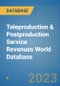 Teleproduction & Postproduction Service Revenues World Database - Product Image
