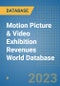 Motion Picture & Video Exhibition Revenues World Database - Product Image