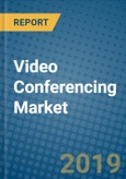 Video Conferencing Market 2019-2025- Product Image