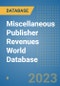 Miscellaneous Publisher Revenues World Database - Product Image