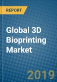 Global 3D Bioprinting Market 2019-2025- Product Image