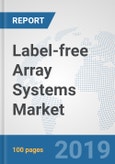 Label-free Array Systems Market: Global Industry Analysis, Trends, Market Size, and Forecasts up to 2025- Product Image