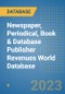 Newspaper, Periodical, Book & Database Publisher Revenues World Database - Product Image